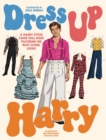 Dress Up Harry : A Harry Styles paper doll book featuring his most iconic looks - Book
