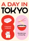 A Day in Tokyo : A Japanese Cookbook - Book