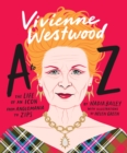 Vivienne Westwood A to Z : The Life of an Icon: From Anglomania to Zips - Book