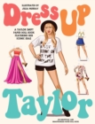 Dress Up Taylor : A Taylor Swift paper doll book featuring her iconic eras - Book