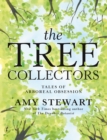 The Tree Collectors: Tales Of Arboreal Obsession - Book