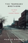 The Tsarnaev Brothers : the road to a modern tragedy - eBook