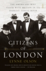 Citizens of London : the Americans who stood with Britain in its darkest, finest hour - eBook