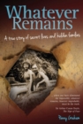 Whatever Remains : A true story of secret lives and hidden families - eBook