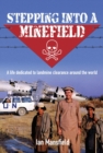 Stepping Into A Minefield : A life dedicated to landmine clearance around the world - eBook