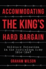 Accommodating the King's Hard Bargain : Military Detention in the Australian Army 1914-1947 - eBook