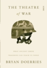 The Theatre of War : what ancient Greek tragedies can teach us today - eBook