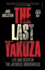 The Last Yakuza : life and death in the Japanese underworld - eBook