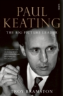 Paul Keating : the big-picture leader - eBook