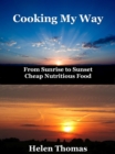 Cooking My Way : From sunrise to sunset - cheap nutritious foods - eBook