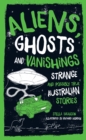 Aliens, Ghosts and Vanishings : Strange and Possibly True Australian Stories - eBook