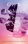 Gay and Lesbian, Then and Now : Australian Stories from a Social Revolution - eBook