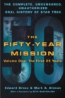 The Fifty-Year Mission Volume 1 : The Complete, Uncensored, Unauthorized Oral History of Star Trek: The First 25 Years - eBook