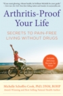 Arthritis-Proof Your Life : The Secret to Pain-Free Living Without Drugs - eBook