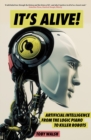 It's Alive! : Artificial Intelligence from the Logic Piano to Killer Robots - eBook
