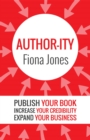 Author-ity : Publish Your Book | Increase Your Credibility |Expand Your Business - eBook