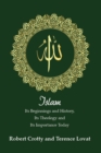 Islam : Its Beginnings and History, Its Theology and Its Importance Today - eBook