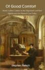 Of Good Comfort : Martin Luther's Letters to the Depressed & Their Significance for Pastoral Care Today - Book
