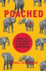 Poached : inside the dark world of wildlife trafficking - eBook