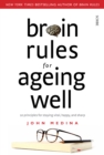 Brain Rules for Ageing Well : 10 principles for staying vital, happy, and sharp - eBook