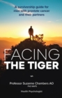 Facing the Tiger : A Survivorship Guide for Men with Prostate Cancer and their Partners 2nd ed. - eBook