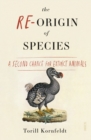 The Re-Origin of Species : a second chance for extinct animals - eBook