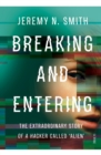 Breaking and Entering : the extraordinary story of a hacker called 'Alien' - eBook