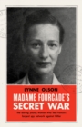 Madame Fourcade's Secret War : the daring young woman who led France's largest spy network against Hitler - eBook