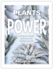 Plants of Power : Cultivate your garden apothecary and transform your life - Book