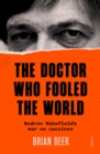 The Doctor Who Fooled the World : Andrew Wakefield's war on vaccines - eBook