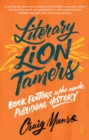 Literary Lion Tamers : book editors who made publishing history - eBook