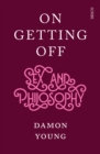 On Getting Off : sex and philosophy - eBook