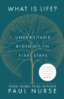 What Is Life? : understand biology in five steps - eBook