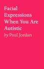 Facial Expressions When You Are Autistiic - eBook