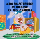 Amo mantenere in ordine la mia camera : I Love to Keep My Room Clean - Italian Edition - eBook