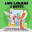 Amo lavarmi i denti : I Love to Brush My Teeth - Italian Edition - eBook