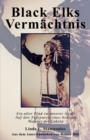 Black Elks Vermachtnis: Ein alter Pfad zu innerer Kraft Auf den Fubspuren eines heiligen Mannes der Lakota - eBook