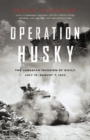 Operation Husky : The Canadian Invasion of Sicily, July 10 August 7, 1943 - eBook