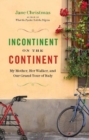 Incontinent on the Continent : My Mother, Her Walker, and Our Grand Tour of Italy - eBook