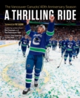 A Thrilling Ride : The Vancouver Canucks' Fortieth Anniversary Season - eBook