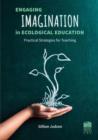 Engaging Imagination in Ecological Education : Practical Strategies for Teachers - Book