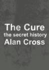 The Cure : the secret history - eBook