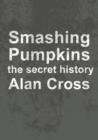 Smashing Pumpkins : the secret history - eBook