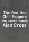 The Red Hot Chili Peppers : the secret history - eBook