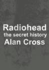 Radiohead : the secret history - eBook