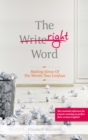 The Right Word : Making Sense of the Words that Confuse - eBook