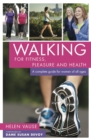Walking for Fitness, Pleasure and Health : A complete guide for women of all ages - eBook