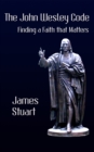 John Wesley Code: Finding a Faith that Matters - eBook