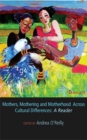 Mothers, Mothering and Motherhood Across Cultural Differences - A Reader - eBook