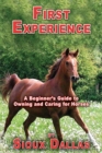First Experience: A Beginner's Guide to Owning and Caring for Horses - eBook